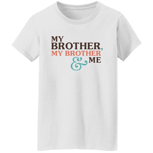 Mbmbam Merch My Brother My Brother And Me Mbmbam Shirt Mbmbam Merch My Brother My Brother And Me Mbmbam Shirt