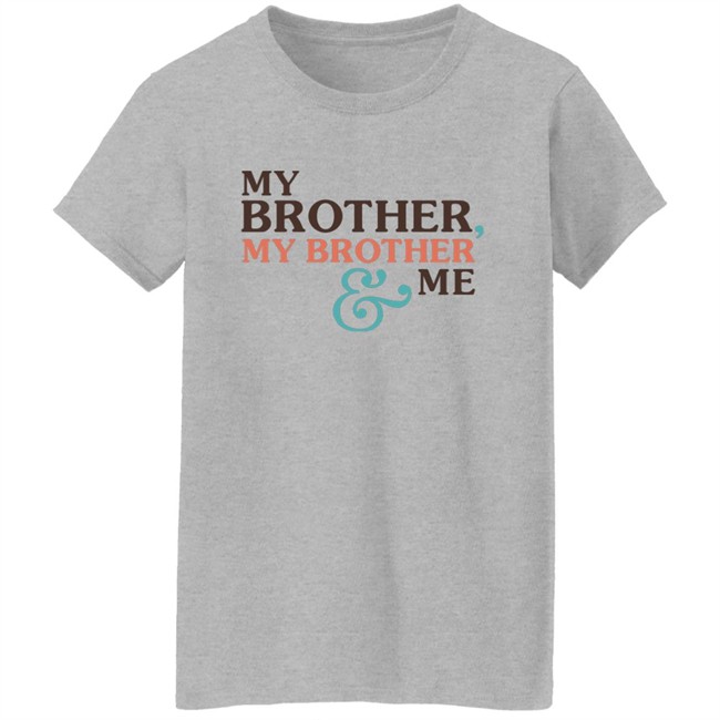 Mbmbam Merch My Brother My Brother And Me Mbmbam Shirt Mbmbam Merch My Brother My Brother And Me Mbmbam Shirt
