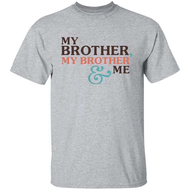 Mbmbam Merch My Brother My Brother And Me Mbmbam Shirt Mbmbam Merch My Brother My Brother And Me Mbmbam Shirt