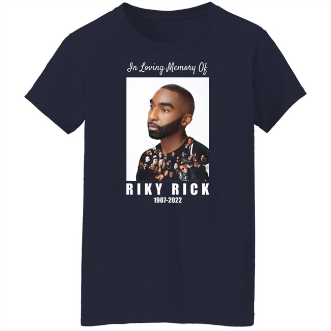 In Loving Memory Of Riky Rick 1987-2022 Shirt Rikyrickworld In Loving Memory Of Riky Rick 1987-2022 Shirt Rikyrickworld