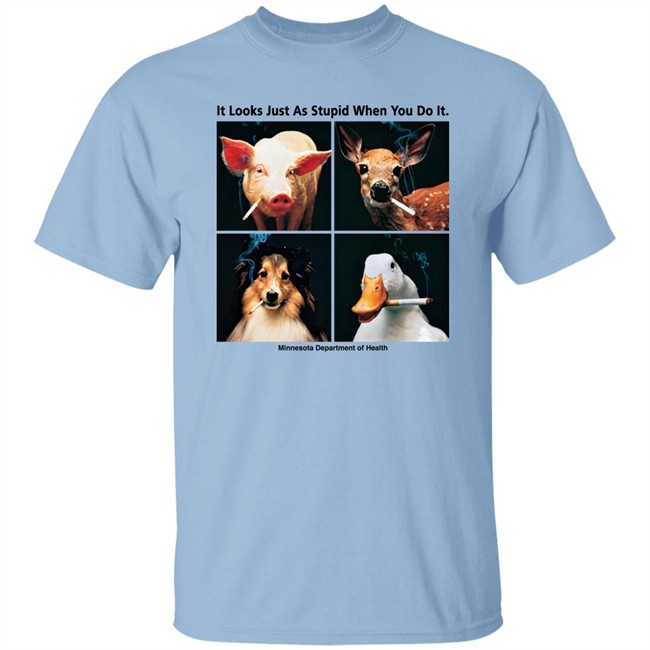 It Looks Just As Stupid When You Do It Minnesota Department Of Health Shirt Nnnn Gnnng It Looks Just As Stupid When You Do It Minnesota Department Of Health Shirt Nnnn Gnnng