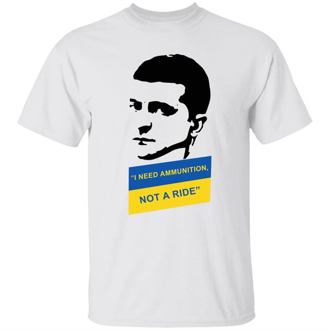I Need Ammunition Not A Ride Shirt Zelensky Ukraine Russia War