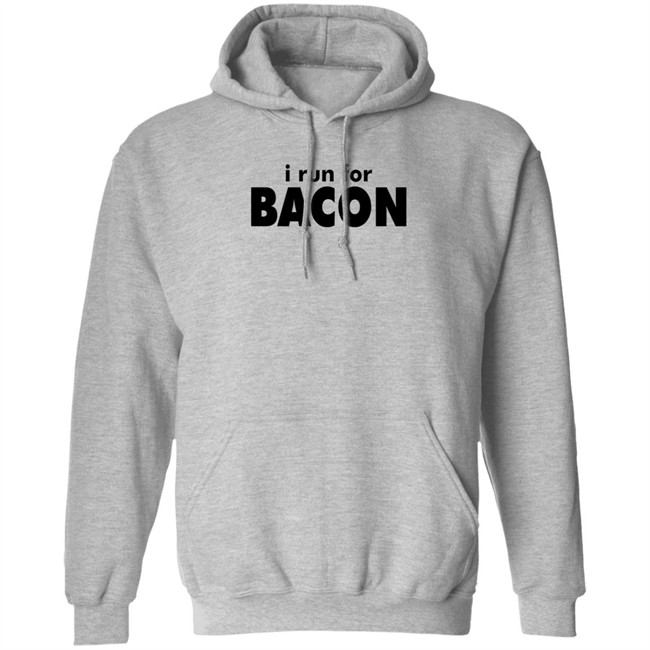 I Run For Bacon Shirt I Run For Bacon Shirt