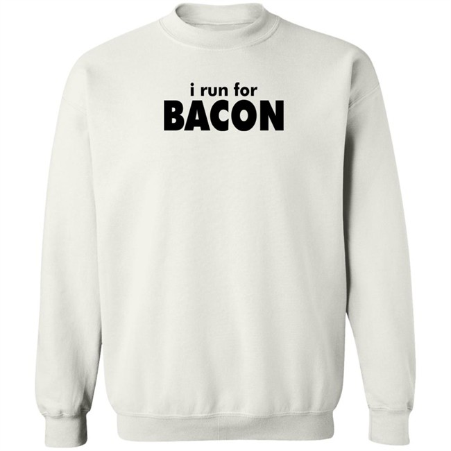 I Run For Bacon Shirt I Run For Bacon Shirt