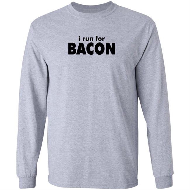 I Run For Bacon Shirt I Run For Bacon Shirt