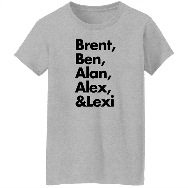 Brent Ben Alan Alex And Lexi Shirt Brent Ben Alan Alex And Lexi Shirt