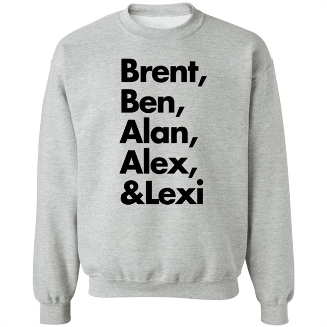 Brent Ben Alan Alex And Lexi Shirt Brent Ben Alan Alex And Lexi Shirt