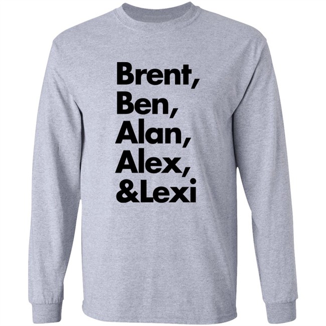 Brent Ben Alan Alex And Lexi Shirt Brent Ben Alan Alex And Lexi Shirt