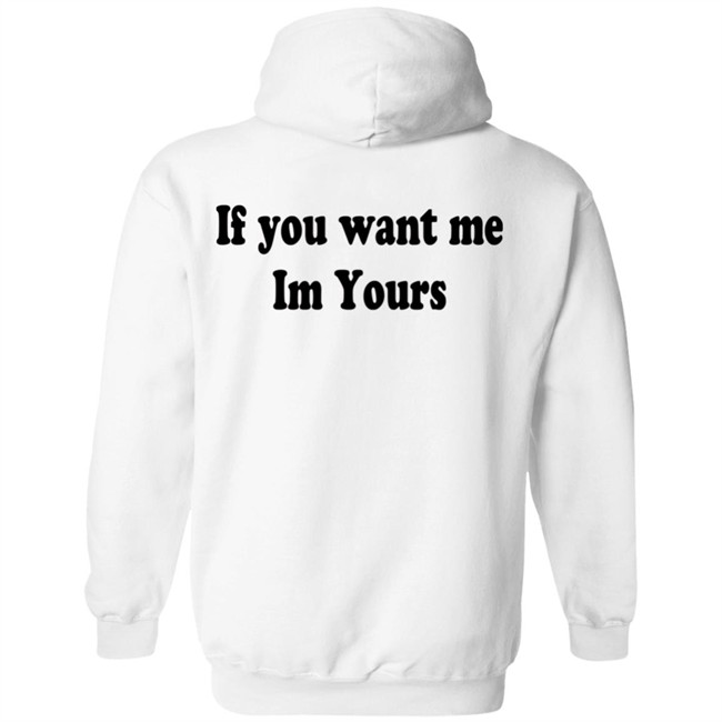 Hilmaklintaf If You Want Me Im Yours Sweatshirt Hilmaklintaf If You Want Me Im Yours Sweatshirt