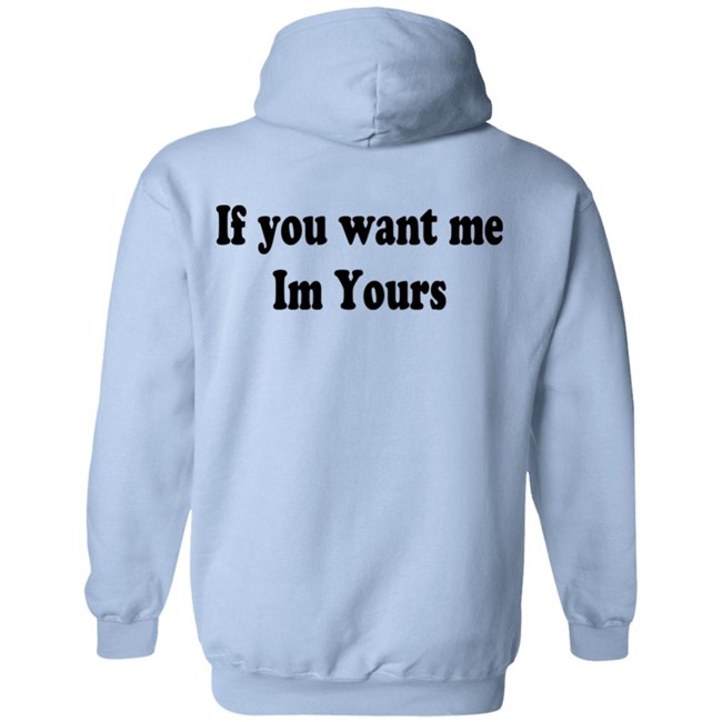 Hilmaklintaf If You Want Me Im Yours Sweatshirt Hilmaklintaf If You Want Me Im Yours Sweatshirt