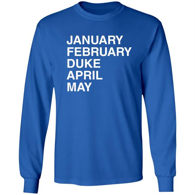 January February Duke April May Duke Maddness T Shirt Obvious Shirts Merch Megan 3X5 January February Duke April May Duke Maddness T Shirt Obvious Shirts Merch Megan 3X5