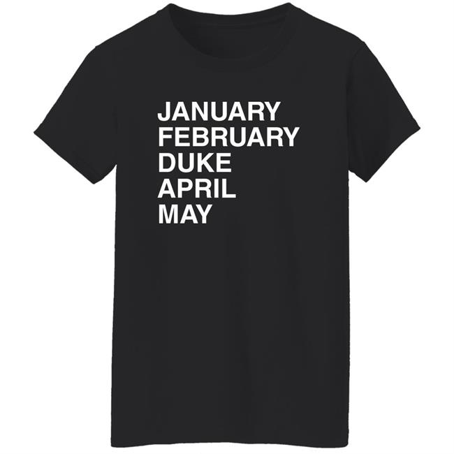 January February Duke April May Duke Maddness T Shirt Obvious Shirts Merch Megan 3X5 January February Duke April May Duke Maddness T Shirt Obvious Shirts Merch Megan 3X5