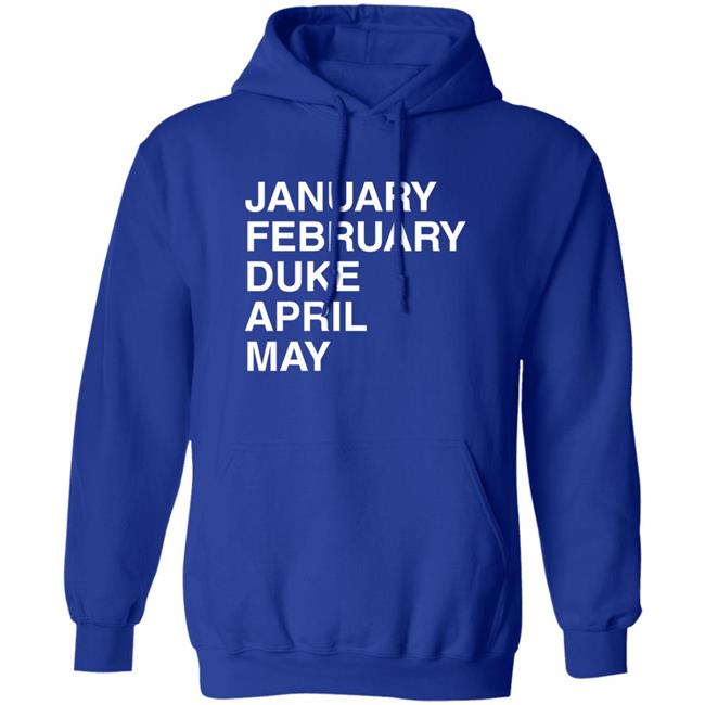 January February Duke April May Duke Maddness T Shirt Obvious Shirts Merch Megan 3X5 January February Duke April May Duke Maddness T Shirt Obvious Shirts Merch Megan 3X5