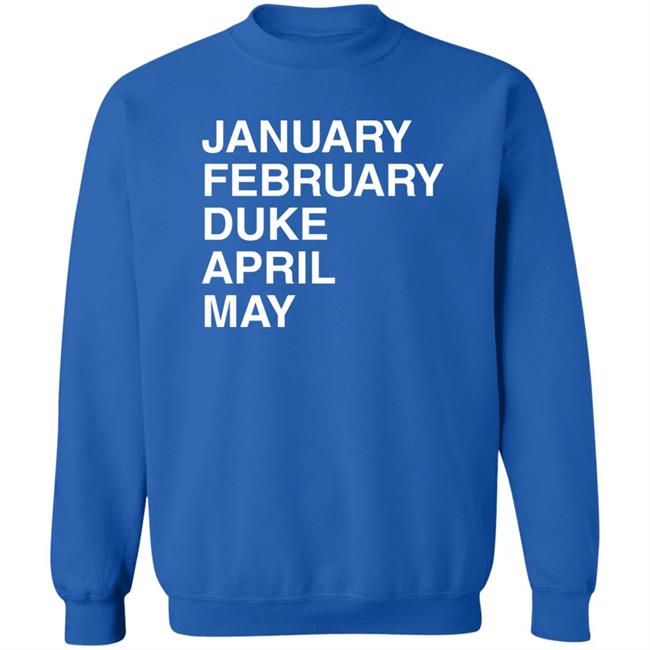 January February Duke April May Duke Maddness T Shirt Obvious Shirts Merch Megan 3X5 January February Duke April May Duke Maddness T Shirt Obvious Shirts Merch Megan 3X5
