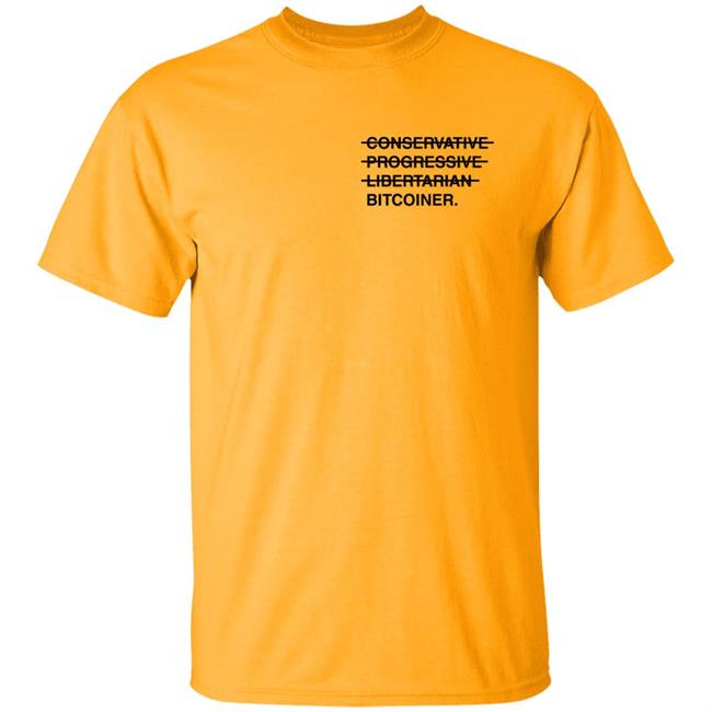 Conservative Progressive Libertarian Bitcoiner T Shirt Dylan Leclair