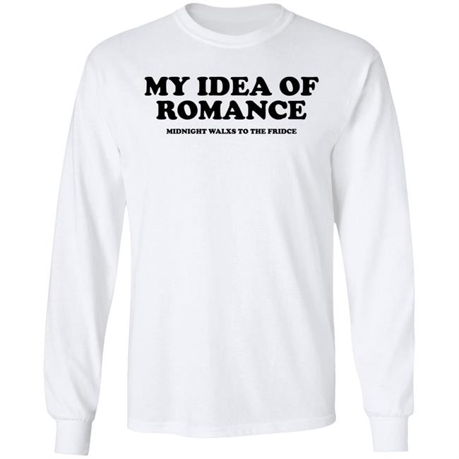 My Idea Of Romance Midnight Walxs To The Fridce Shirt Molesoxox My Idea Of Romance Midnight Walxs To The Fridce Shirt Molesoxox