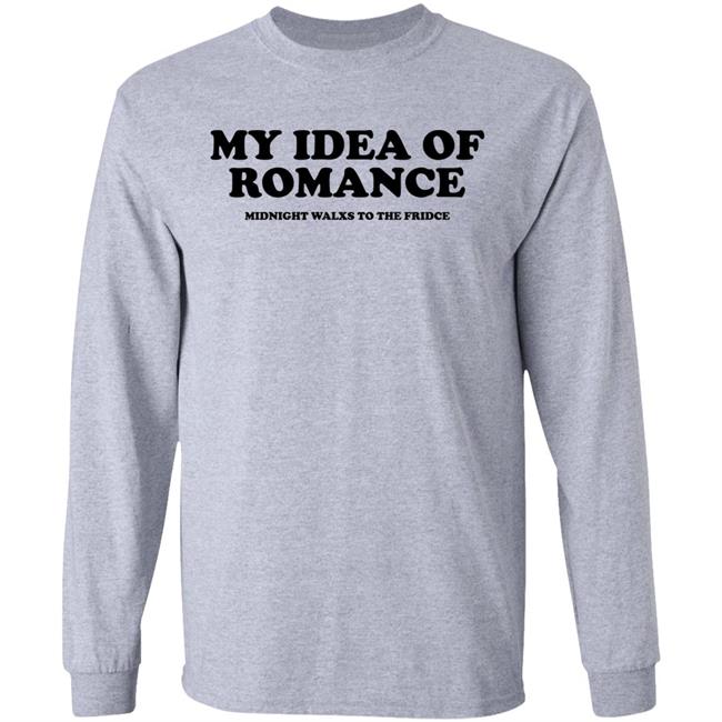 My Idea Of Romance Midnight Walxs To The Fridce Shirt Molesoxox My Idea Of Romance Midnight Walxs To The Fridce Shirt Molesoxox