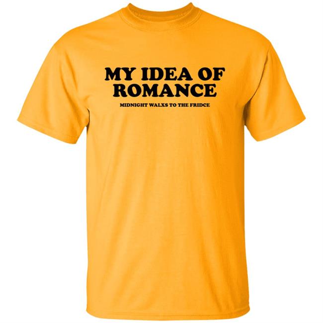 My Idea Of Romance Midnight Walxs To The Fridce Shirt Molesoxox My Idea Of Romance Midnight Walxs To The Fridce Shirt Molesoxox