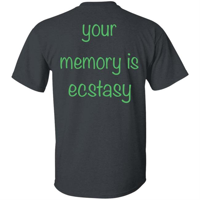 AIright Drew Your Memory Is Ecstasy Shirt AIright Drew Your Memory Is Ecstasy Shirt