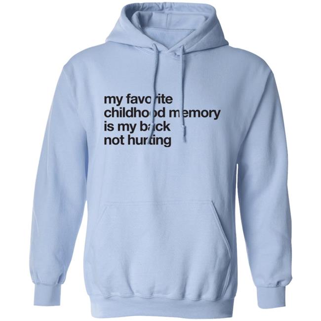 Geoff Crawley My Favorite Childhood Memory Is My Back Not Hurting Shirt Geoff Crawley My Favorite Childhood Memory Is My Back Not Hurting Shirt
