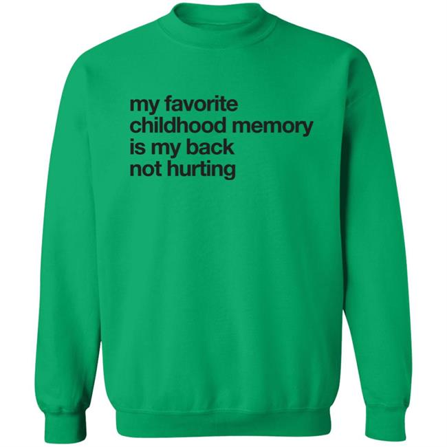 Geoff Crawley My Favorite Childhood Memory Is My Back Not Hurting Shirt Geoff Crawley My Favorite Childhood Memory Is My Back Not Hurting Shirt