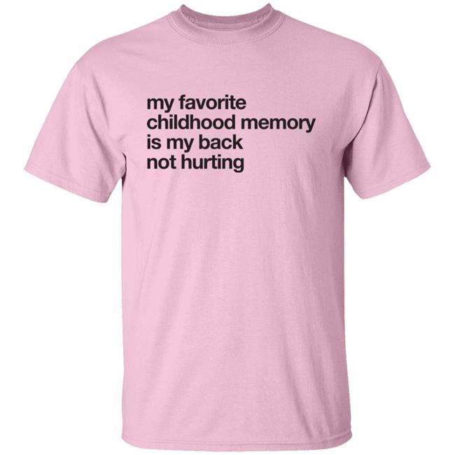 Geoff Crawley My Favorite Childhood Memory Is My Back Not Hurting Shirt Geoff Crawley My Favorite Childhood Memory Is My Back Not Hurting Shirt