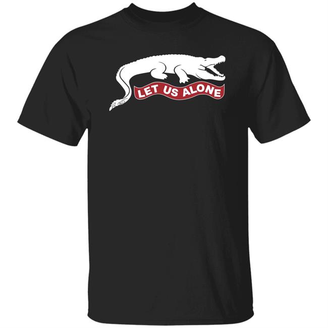 Let Us Alone Shirt Ron Desantis Let Us Alone Shirt Ron Desantis