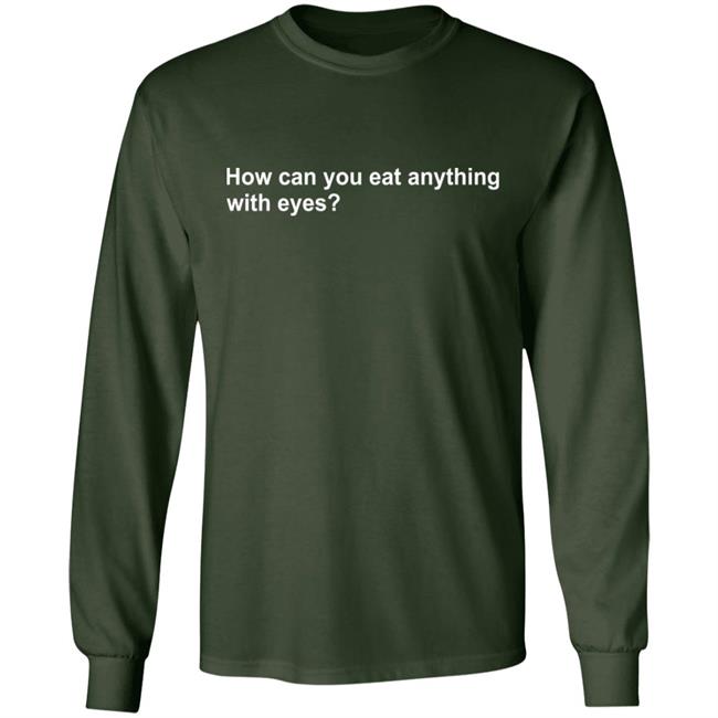 Vegan Tee How Can You Eat Anything With Eyes Shirt Vegan Tee How Can You Eat Anything With Eyes Shirt