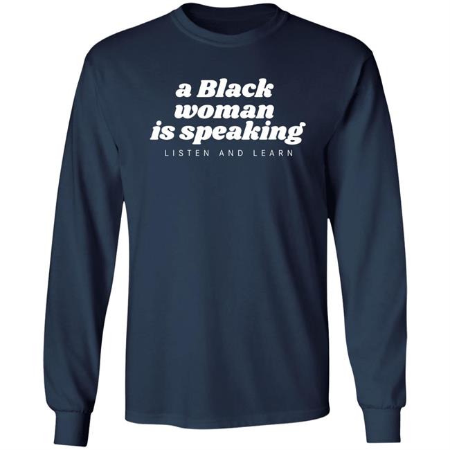 Jazz Mone Merch A Black Woman Is Speaking Listen And Learn Shirt Jazz Mone Merch A Black Woman Is Speaking Listen And Learn Shirt