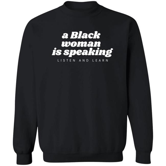 Jazz Mone Merch A Black Woman Is Speaking Listen And Learn Shirt Jazz Mone Merch A Black Woman Is Speaking Listen And Learn Shirt