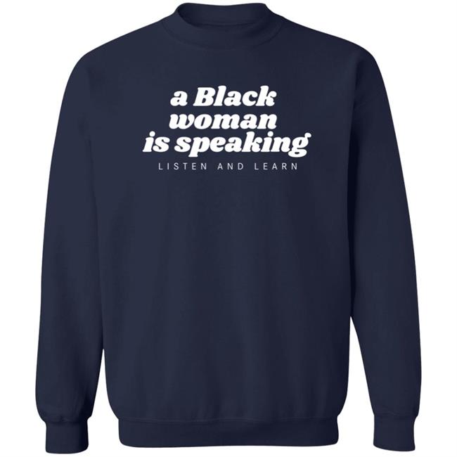 Jazz Mone Merch A Black Woman Is Speaking Listen And Learn Shirt Jazz Mone Merch A Black Woman Is Speaking Listen And Learn Shirt