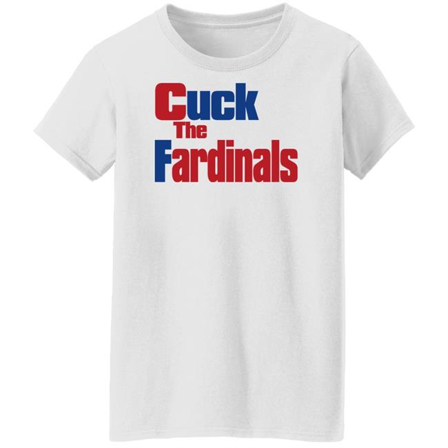 Cuck The Fardinals Shirt Cuck The Fardinals Shirt
