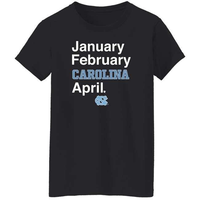 Breaking T Store January February Carolina April Shirt Breaking T Store January February Carolina April Shirt