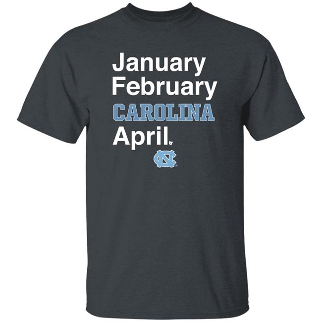 Breaking T Store January February Carolina April Shirt Breaking T Store January February Carolina April Shirt