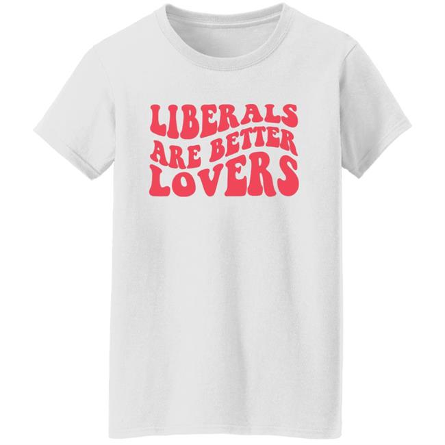 Bluewave Liberals Are Better Lovers Sweatshirt Bluewave Liberals Are Better Lovers Sweatshirt