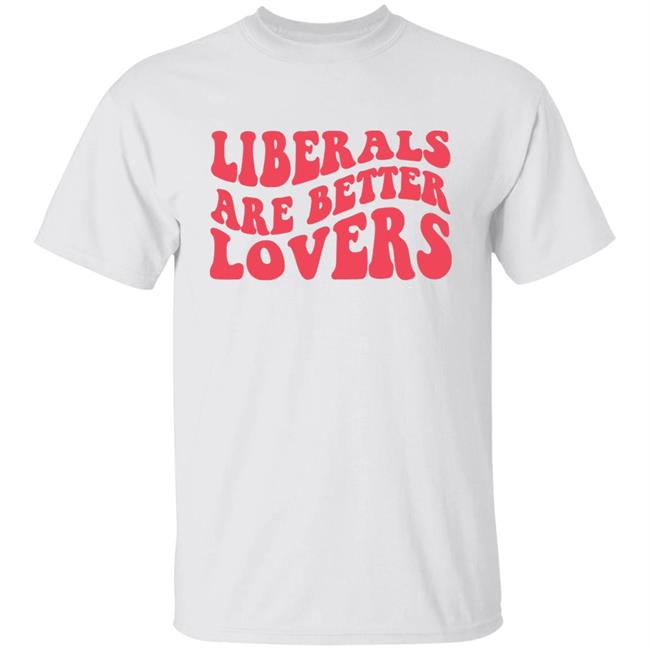 Bluewave Liberals Are Better Lovers Sweatshirt Bluewave Liberals Are Better Lovers Sweatshirt