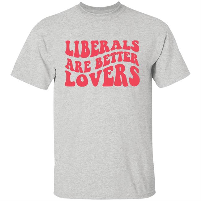 Bluewave Liberals Are Better Lovers Sweatshirt Bluewave Liberals Are Better Lovers Sweatshirt