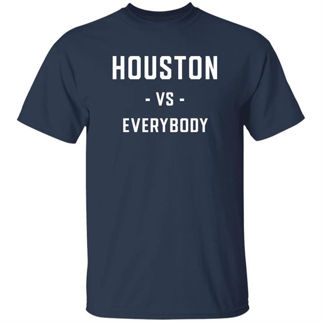 Substantial Store Houston Vs Everybody Shirt Galen Robinson Jr Substantial Store Houston Vs Everybody Shirt Galen Robinson Jr