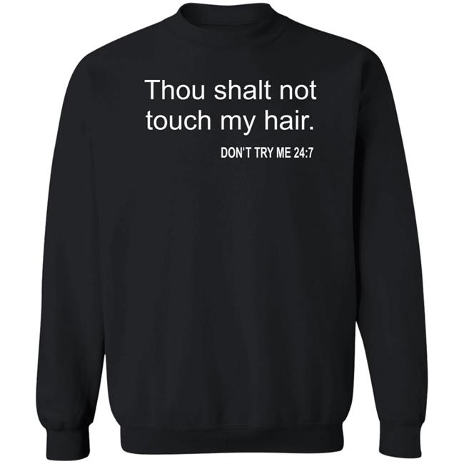Thou Shalt Not Touch My Hair Don't Try Me 24:7 Shirt Bianca Belair Thou Shalt Not Touch My Hair Don't Try Me 24:7 Shirt Bianca Belair