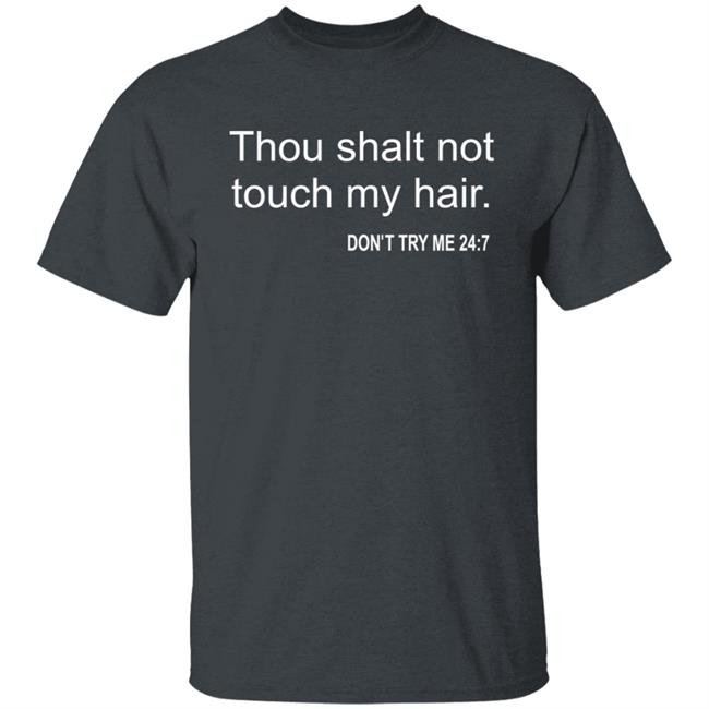 Thou Shalt Not Touch My Hair Don't Try Me 24:7 Shirt Bianca Belair Thou Shalt Not Touch My Hair Don't Try Me 24:7 Shirt Bianca Belair
