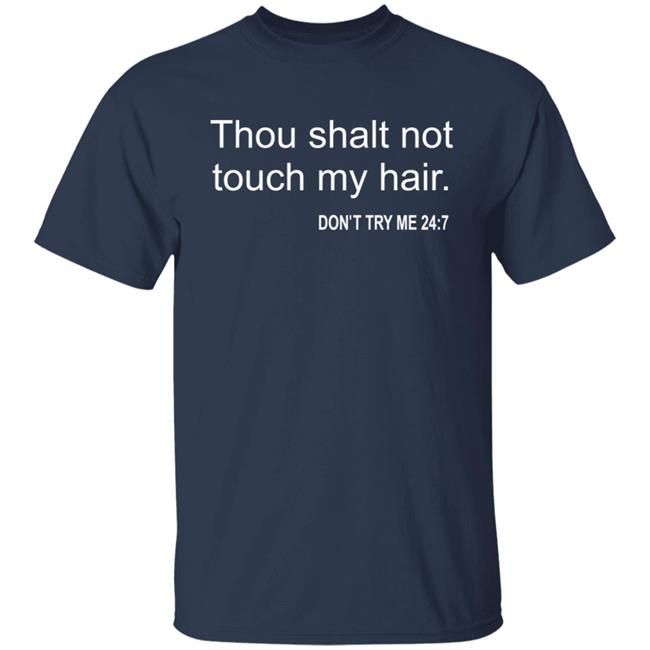 Thou Shalt Not Touch My Hair Don't Try Me 24:7 Shirt Bianca Belair Thou Shalt Not Touch My Hair Don't Try Me 24:7 Shirt Bianca Belair