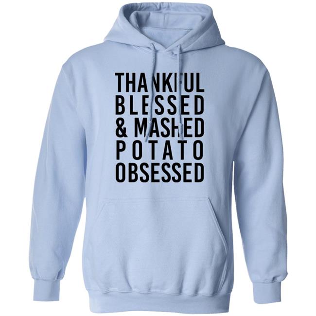 Thankful Blessed And Mashed Potato Obsessed Shirt Colleen Ballinger Thankful Blessed And Mashed Potato Obsessed Shirt Colleen Ballinger