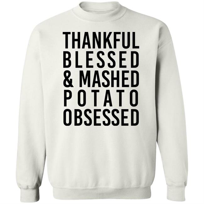 Thankful Blessed And Mashed Potato Obsessed Shirt Colleen Ballinger Thankful Blessed And Mashed Potato Obsessed Shirt Colleen Ballinger