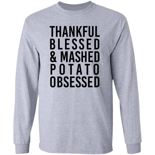 Thankful Blessed And Mashed Potato Obsessed Shirt Colleen Ballinger Thankful Blessed And Mashed Potato Obsessed Shirt Colleen Ballinger