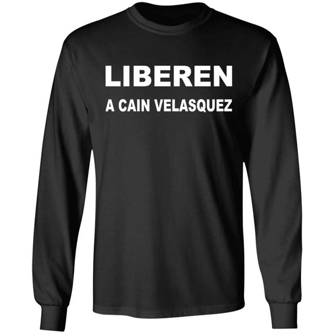 Liberen A Cain Velasquez Free Cain Velasquez Shirt Adolfo Tapia Ibarra Liberen A Cain Velasquez Free Cain Velasquez Shirt Adolfo Tapia Ibarra