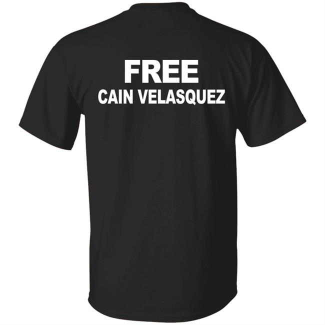 Liberen A Cain Velasquez Free Cain Velasquez Shirt Adolfo Tapia Ibarra Liberen A Cain Velasquez Free Cain Velasquez Shirt Adolfo Tapia Ibarra