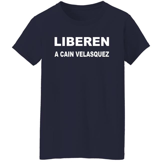 Liberen A Cain Velasquez Free Cain Velasquez Shirt Adolfo Tapia Ibarra Liberen A Cain Velasquez Free Cain Velasquez Shirt Adolfo Tapia Ibarra