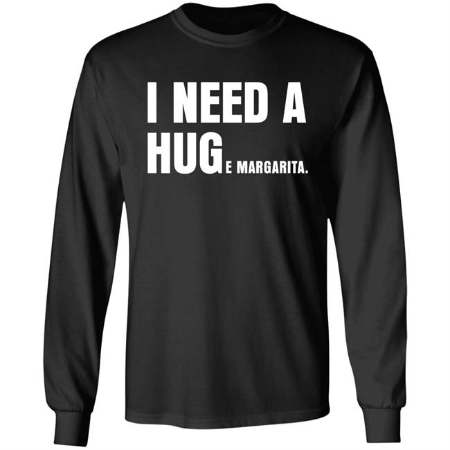 I Need A Huge Margarita Shirt Sarahsevans2000 I Need A Huge Margarita Shirt Sarahsevans2000