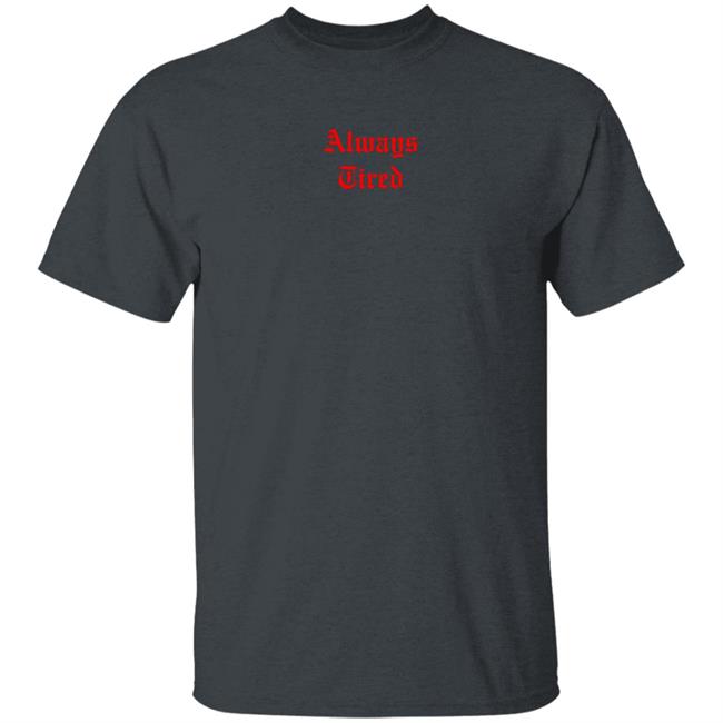 Colby Brock Merch Always Tired Shirt Colby Brock Merch Always Tired Shirt