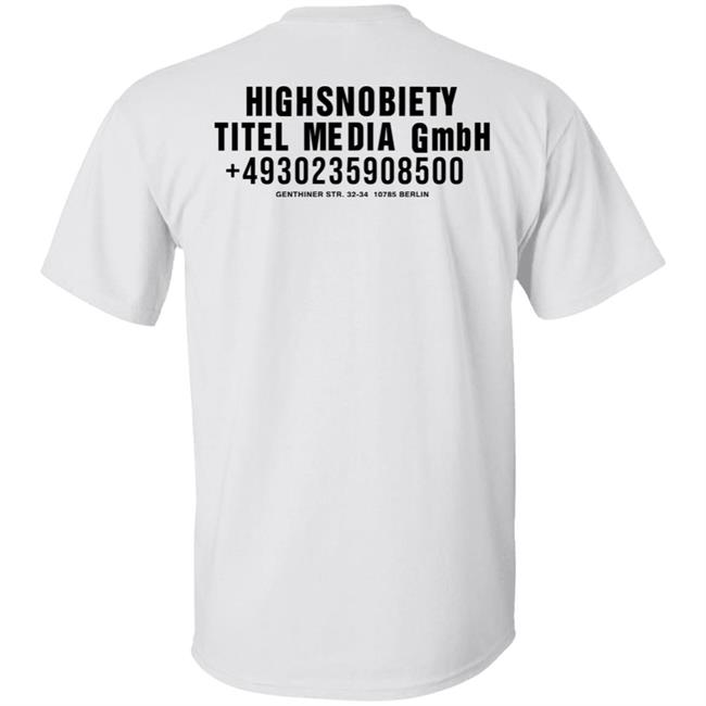 Highsnobiety Titel Media Gmbh T Shirt White Highsnobiety Titel Media Gmbh T Shirt White